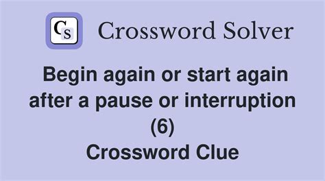 begin again 6 letters|begin again (6 Crossword Clue